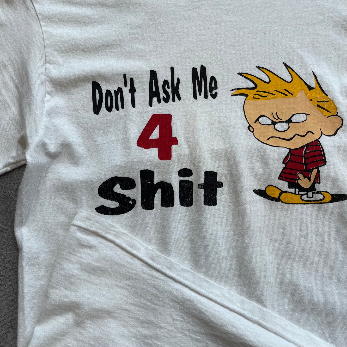 Don't ask me 4 shit Tee