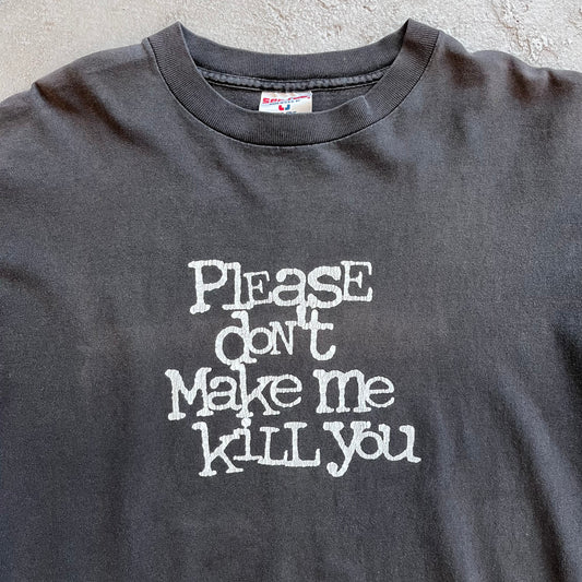 Please Don't Make Me Kill You Tee