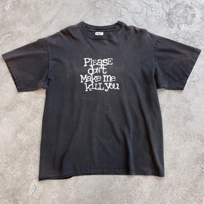 Please Don't Make Me Kill You Tee