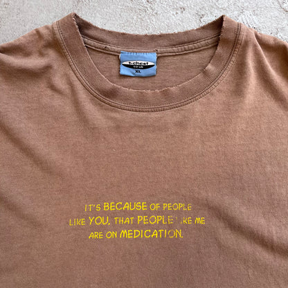 Its because of people like you... Tee