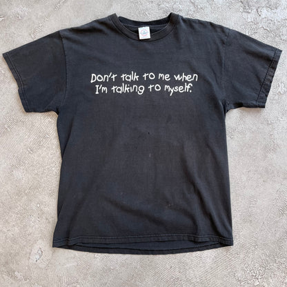 Don't talk to me... Tee