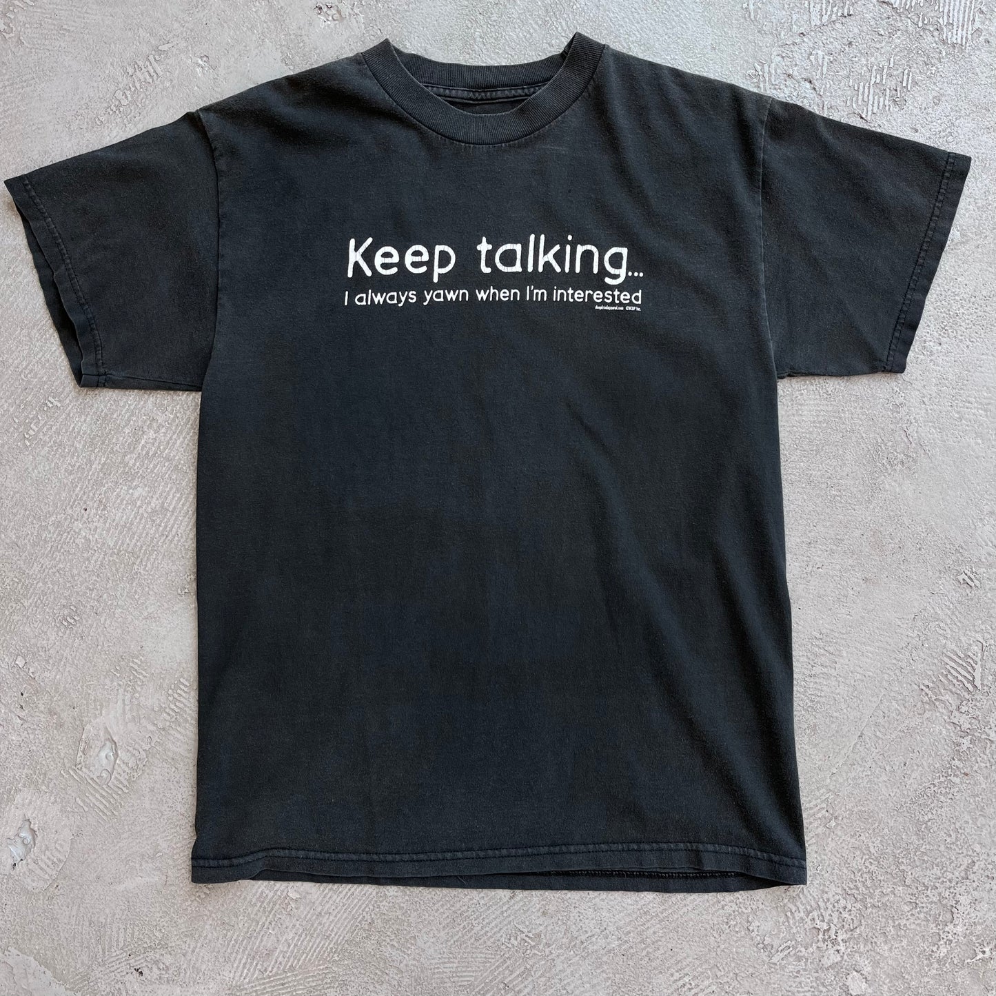 Keep talking... Yawn Tee