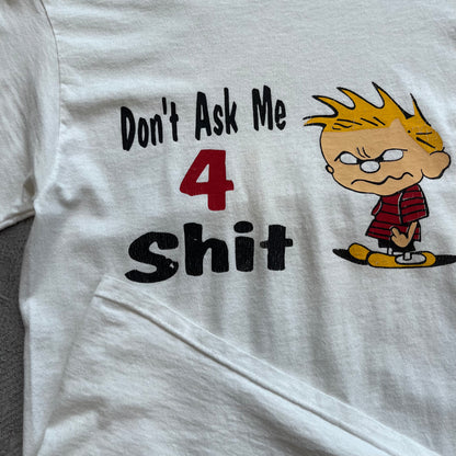 Don't ask me 4 shit Tee